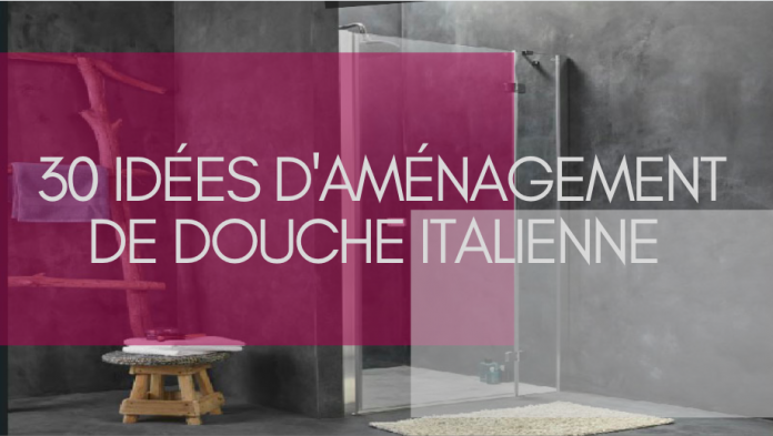 idées aménagement douche italienne