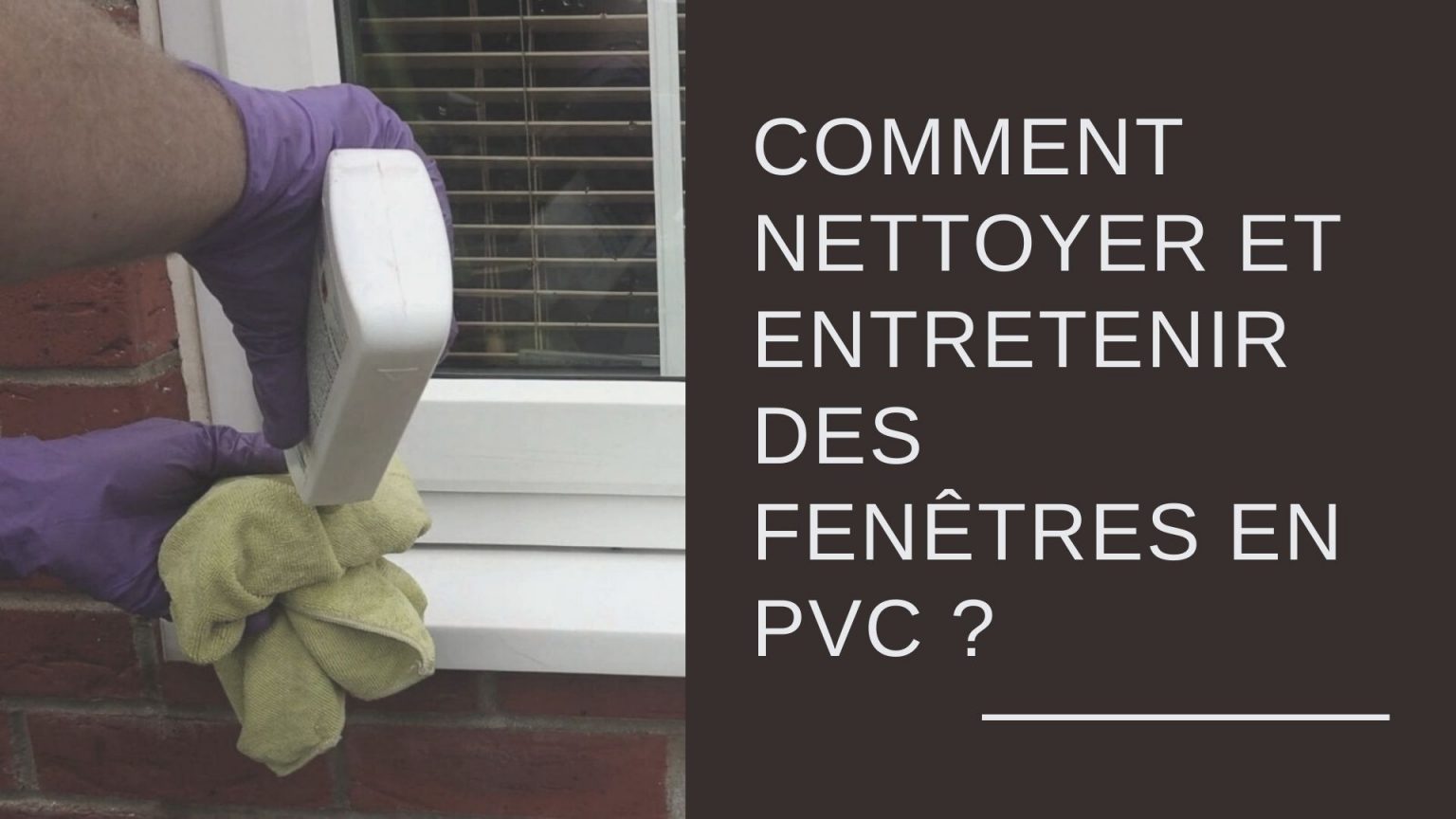Comment nettoyer et entretenir des fenêtres en PVC