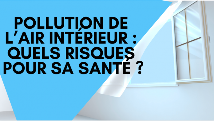 Pollution de l'air intérieur : quels risques pour la santé
