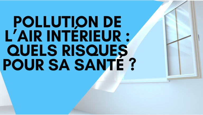 Pollution de l'air intérieur : quels risques pour la santé