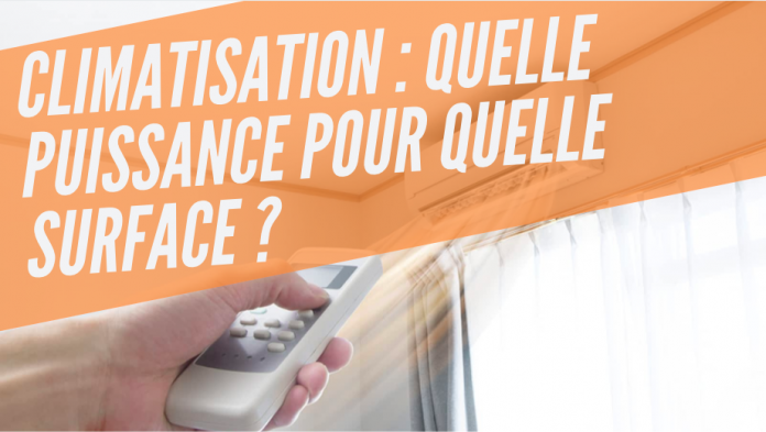 Climatisation - quelle puissance pour quelle surface