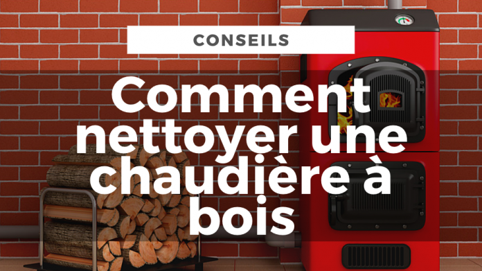 Nettoyer une chaudière à bois : toutes les astuces d'entretien