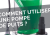Comment utiliser une pompe de puits ?